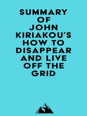 cover image of Summary of John Kiriakou's How to Disappear and Live Off the Grid